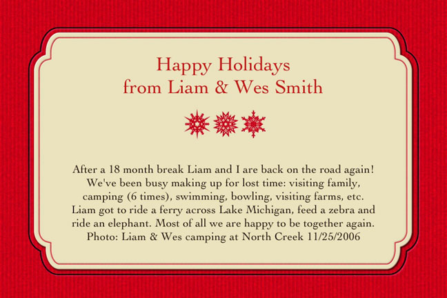 christmas card back - After a 18 month break Liam and I are back on the road again! We've been busy making up for lost time: visiting family, camping (6 times), swimming, bowling, visiting farms, etc. Liam got to ride a ferry across Lake Michigan, feed a zebra and ride an elephant. Most of all we are happy to be together again. Photo: Liam & Wes camping at North Creek 11/25/2006